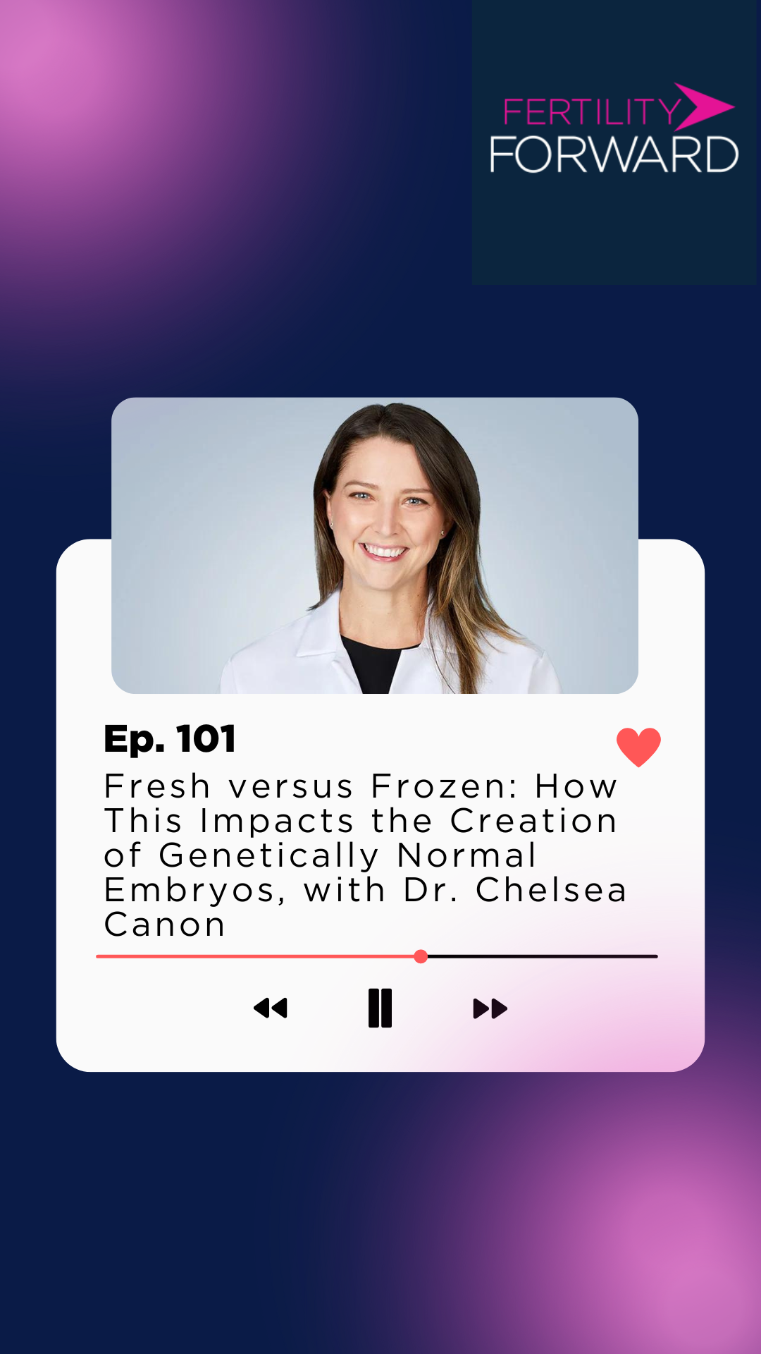 Ep 101: Fresh versus Frozen: How This Impacts the Creation of Genetically Normal Embryos, with Dr. Chelsea Canon