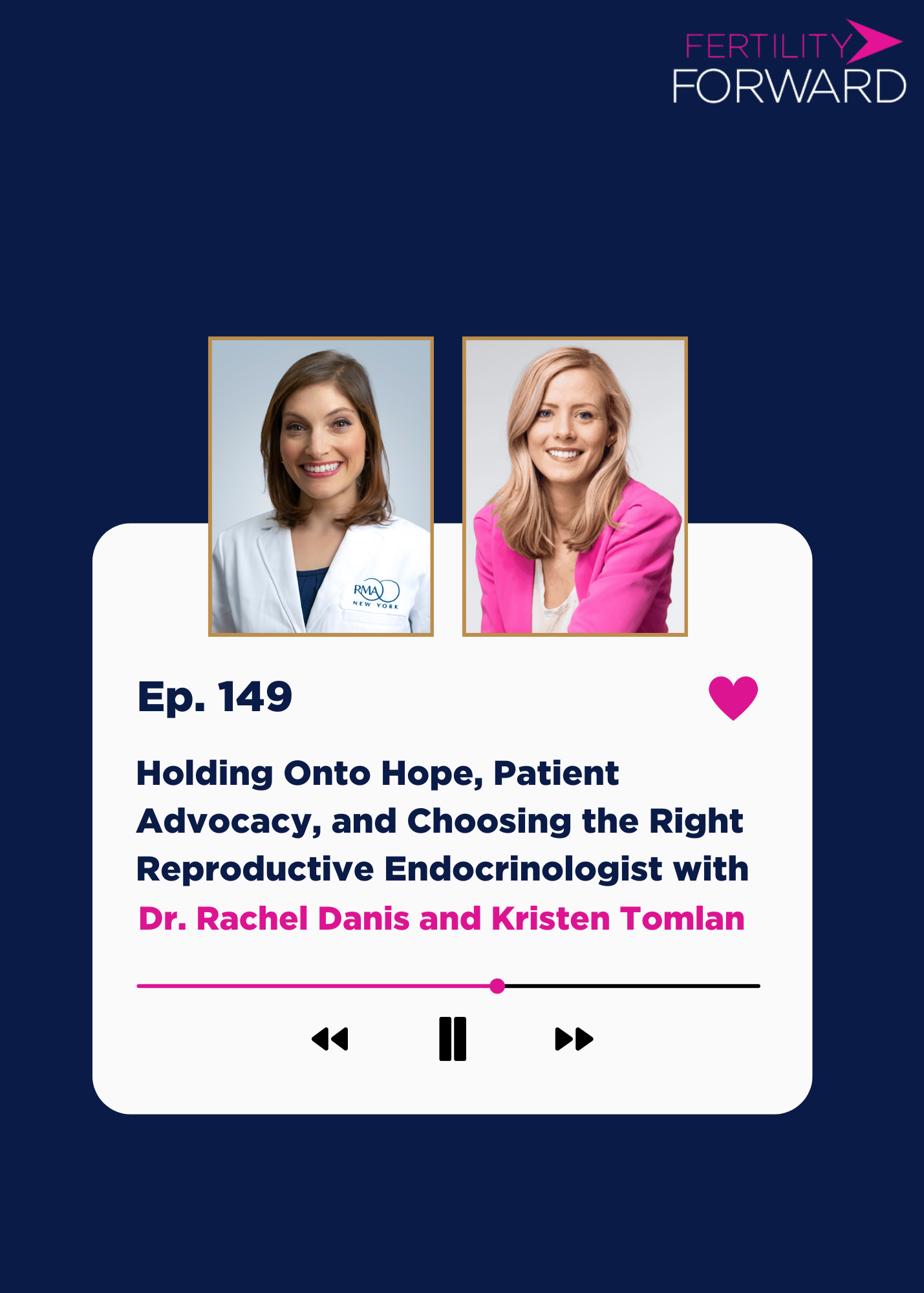 Ep 149: Holding Onto Hope, Patient Advocacy, and Choosing the Right Reproductive Endocrinologist with Dr. Rachel Danis and Kristen Tomlan