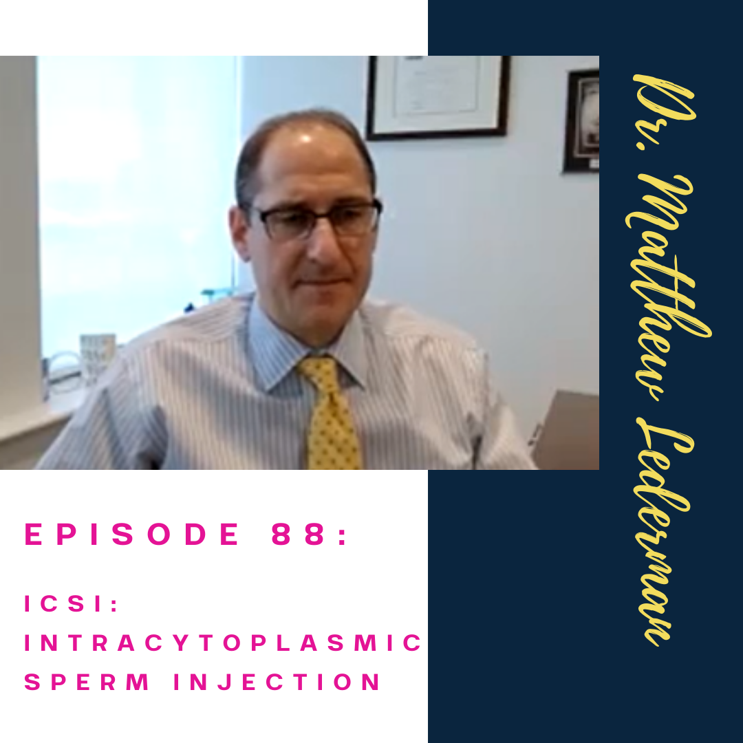 Ep 88: ICSI (Intracytoplasmic Sperm Injection) with Dr. Matthew Lederman at RMA